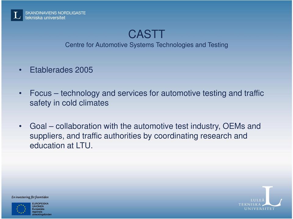 cold climates Goal collaboration with the automotive test industry, OEMs and