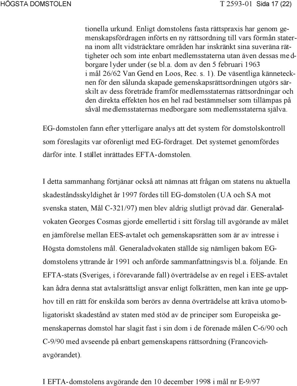 inte enbart medlemsstaterna utan även dessas medborgare lyder under (se bl.a. dom av den 5 februari 1963 i mål 26/62 Van Gend en Loos, Rec. s. 1).