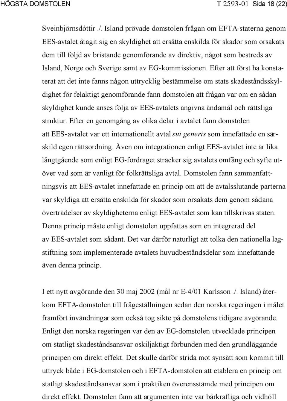 som bestreds av Island, Norge och Sverige samt av EG-kommissionen.