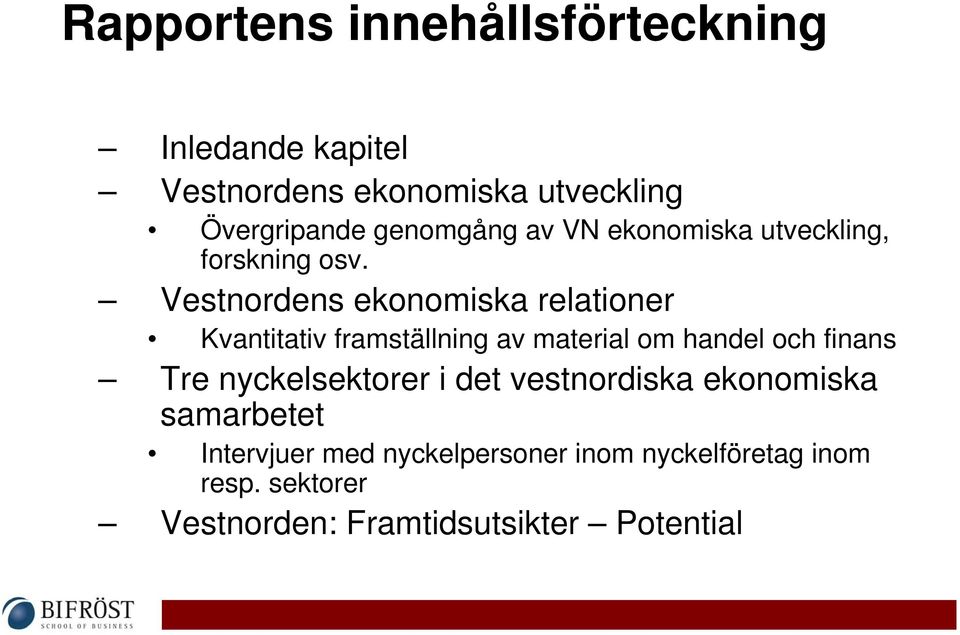 Vestnordens ekonomiska relationer Kvantitativ framställning av material om handel och finans Tre