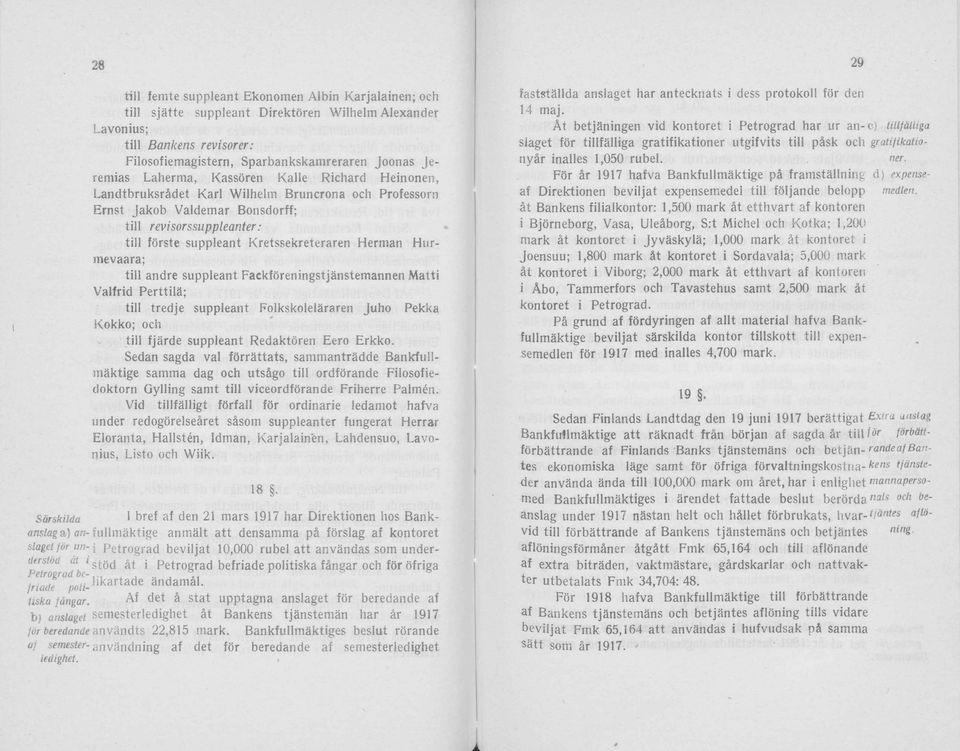 tili andre suppleant Fackföreningstjänstemannen Matti Valfrid Perttilä; tili tredje suppleant Flkskleläraren Juh Pekka Kkk; ch tili fjärde suppleant Redaktören Eer Erkk.