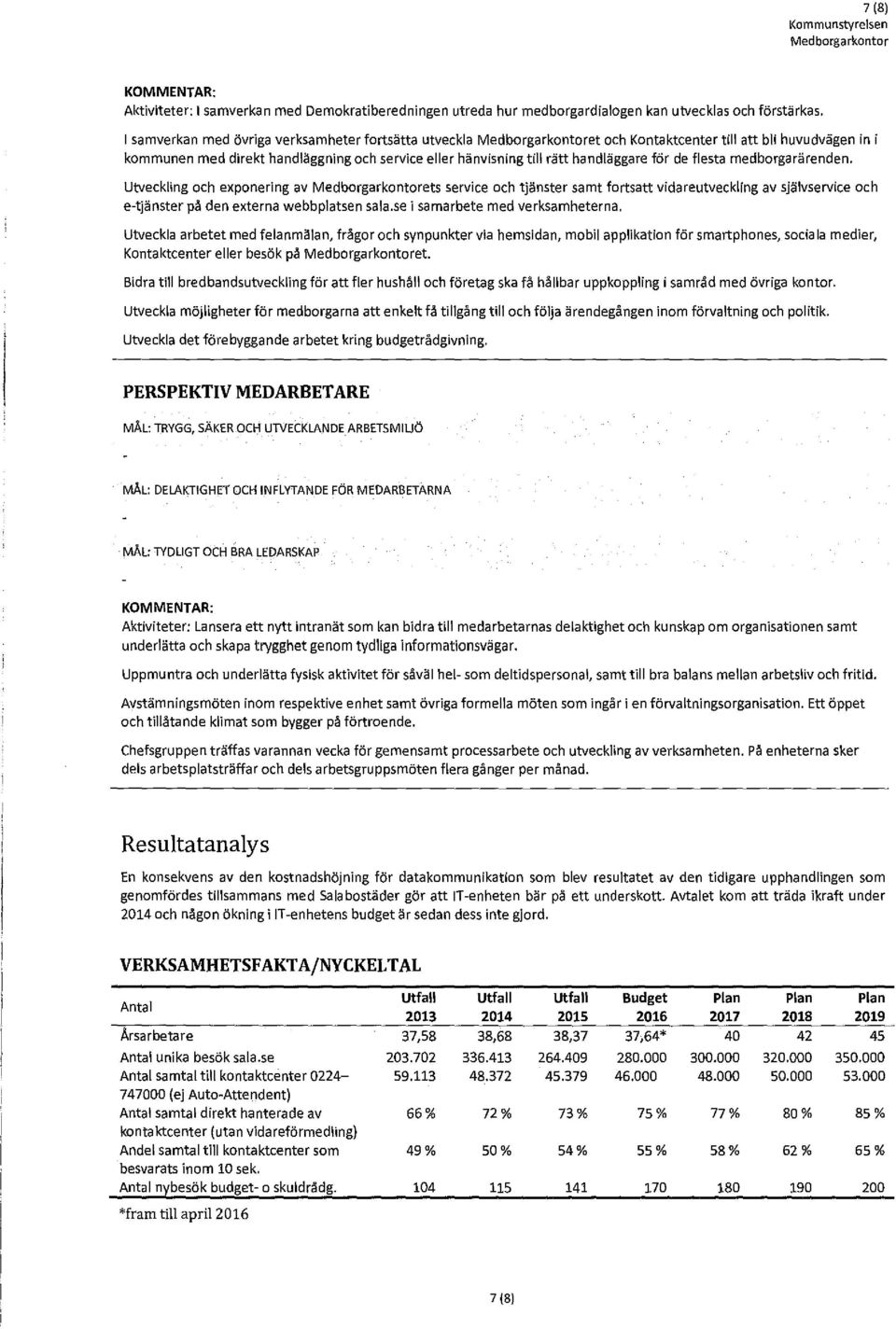 handläggare för de flesta medborgarärenden.