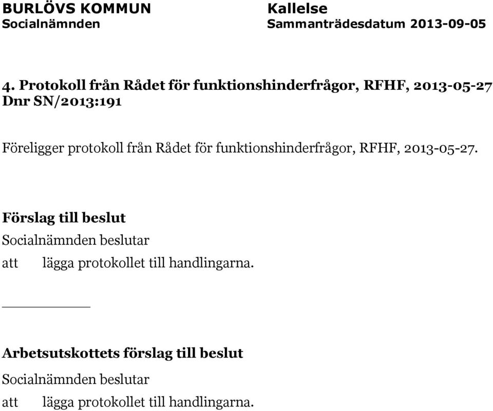 Dnr SN/2013:191 Föreligger protokoll