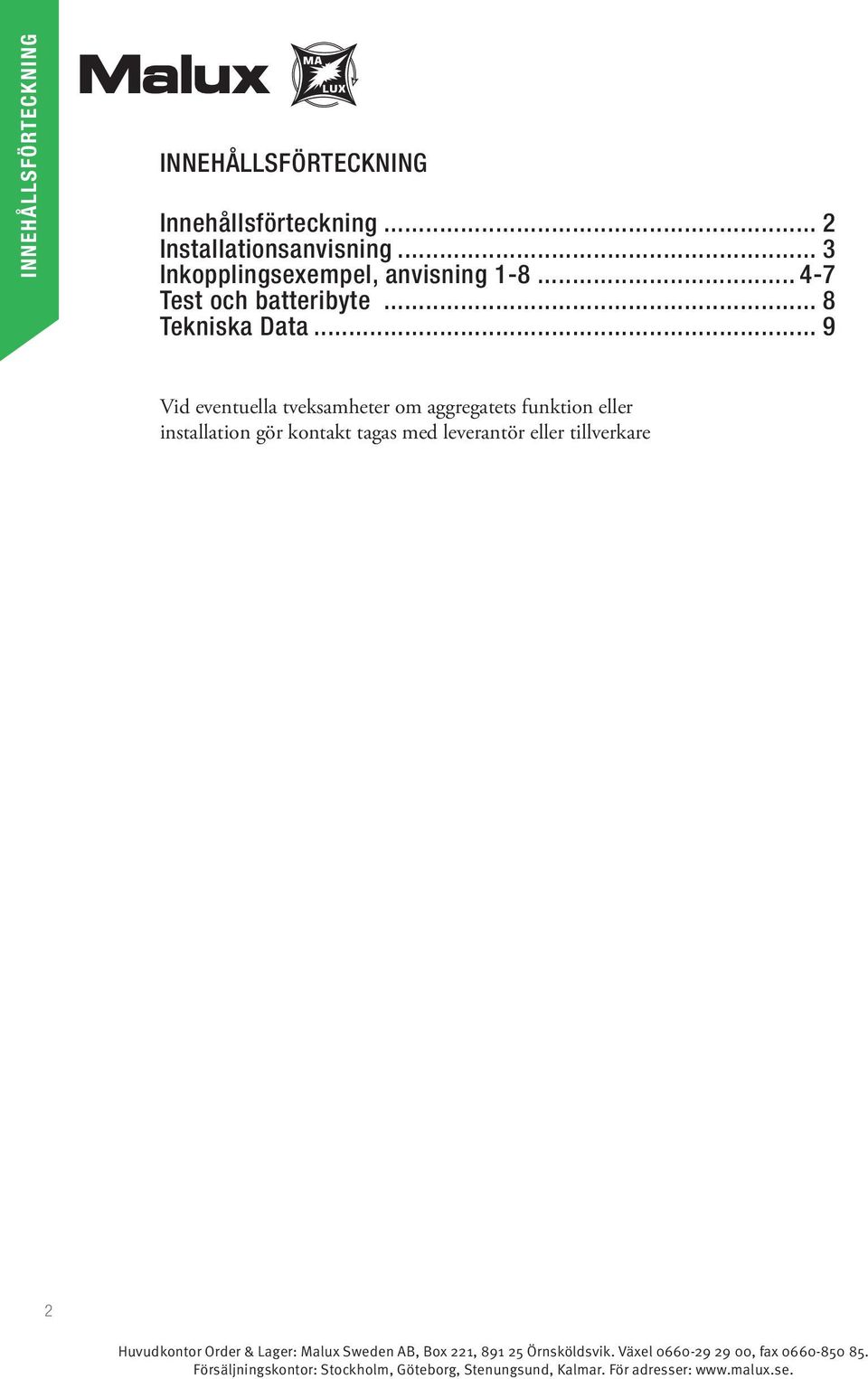 .. 4-7 Test och batteribyte... 8 Tekniska Data.