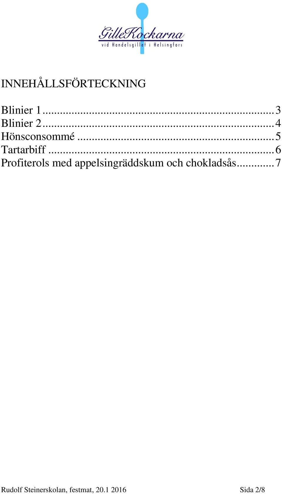 .. 6 Profiterols med appelsingräddskum och