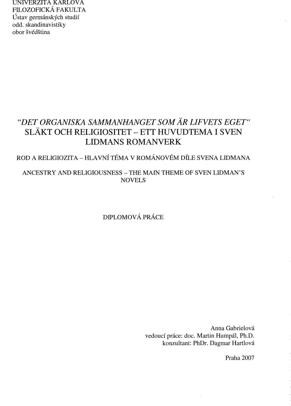 HUVUDTEMA I SVEN LIDMANS ROMANVERK ROD A RELIGIOZITA - HLAVNI TEMA VROMANOVEM DlLE SVENA LIDMANA ANCESTRY AND