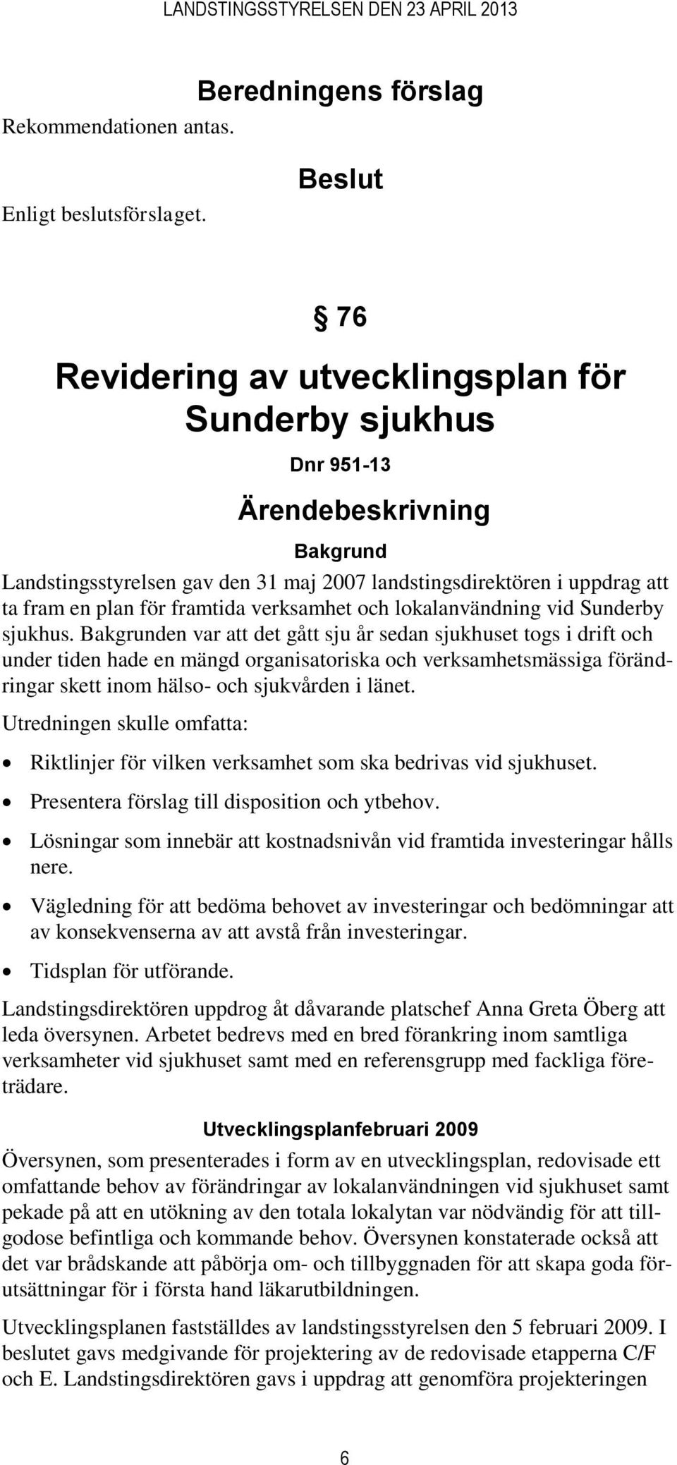 framtida verksamhet och lokalanvändning vid Sunderby sjukhus.