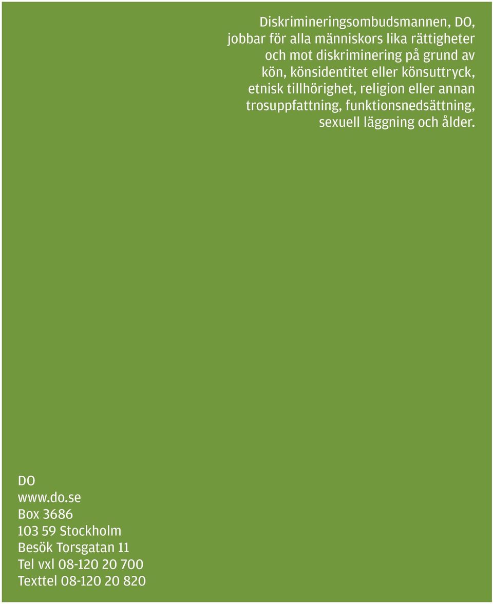 820 Diskrimineringsombudsmannen, DO, jobbar för alla människors lika rättigheter och mot