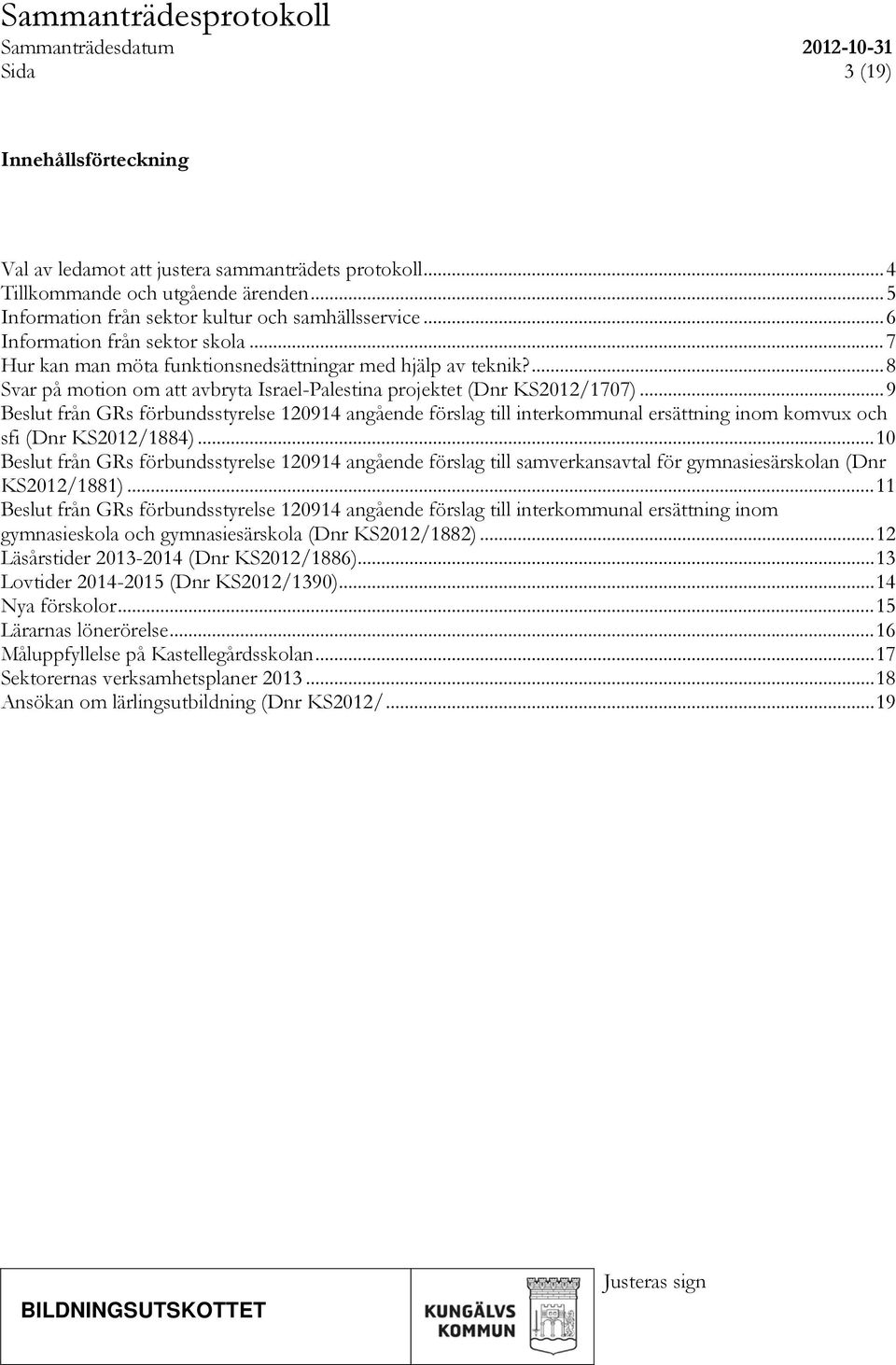 .. 9 från GRs förbundsstyrelse 120914 angående förslag till interkommunal ersättning inom komvux och sfi (Dnr KS2012/1884).