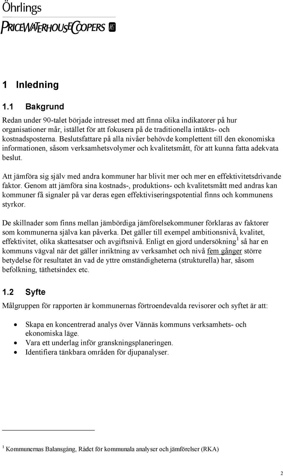 Att jämföra sig själv med andra kommuner har blivit mer och mer en effektivitetsdrivande faktor.