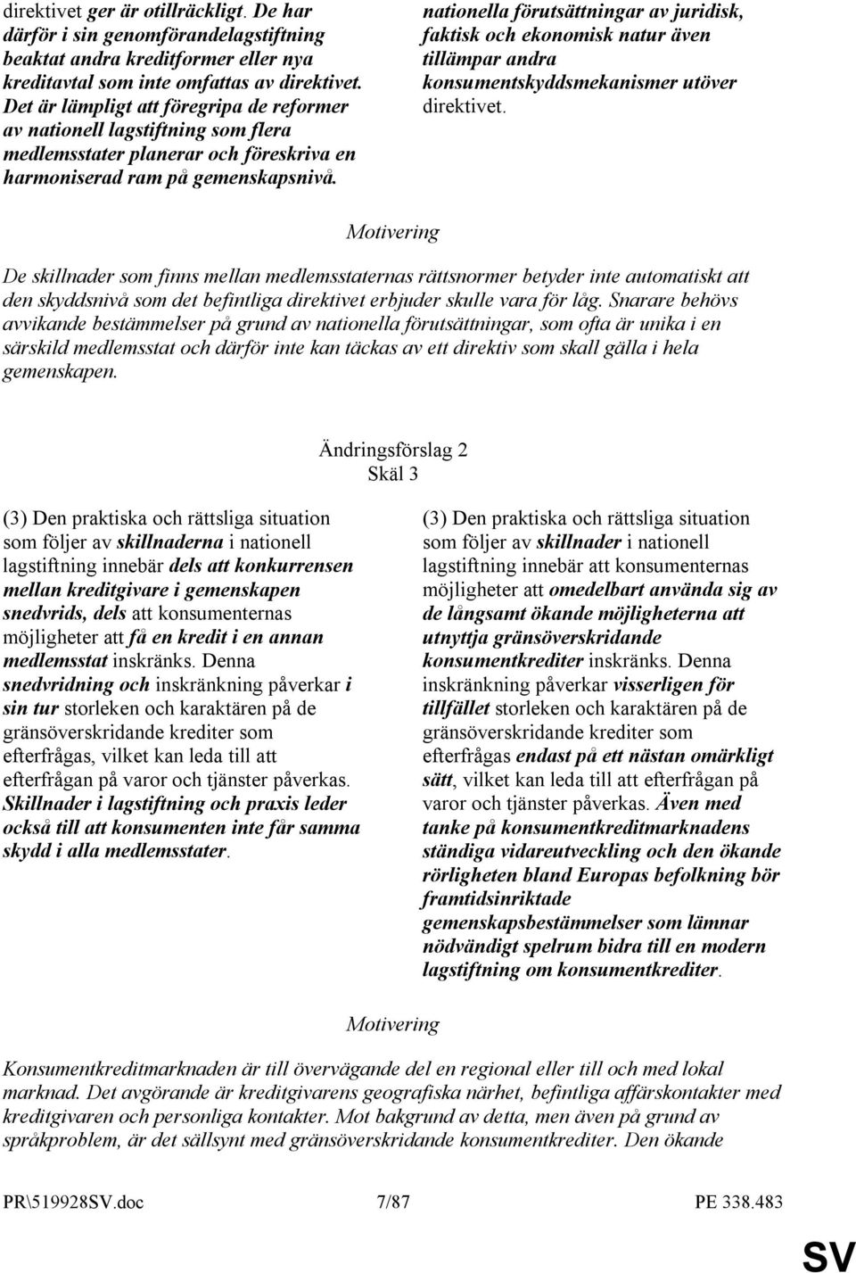 nationella förutsättningar av juridisk, faktisk och ekonomisk natur även tillämpar andra konsumentskyddsmekanismer utöver direktivet.