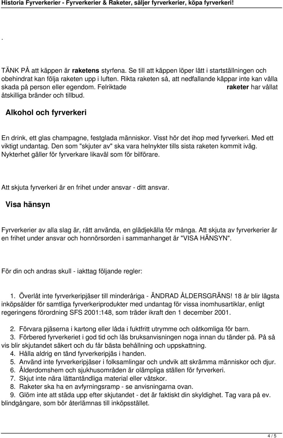 Alkohol och fyrverkeri En drink ett glas champagne festglada människor. Visst hör det ihop med fyrverkeri. Med ett viktigt undantag.