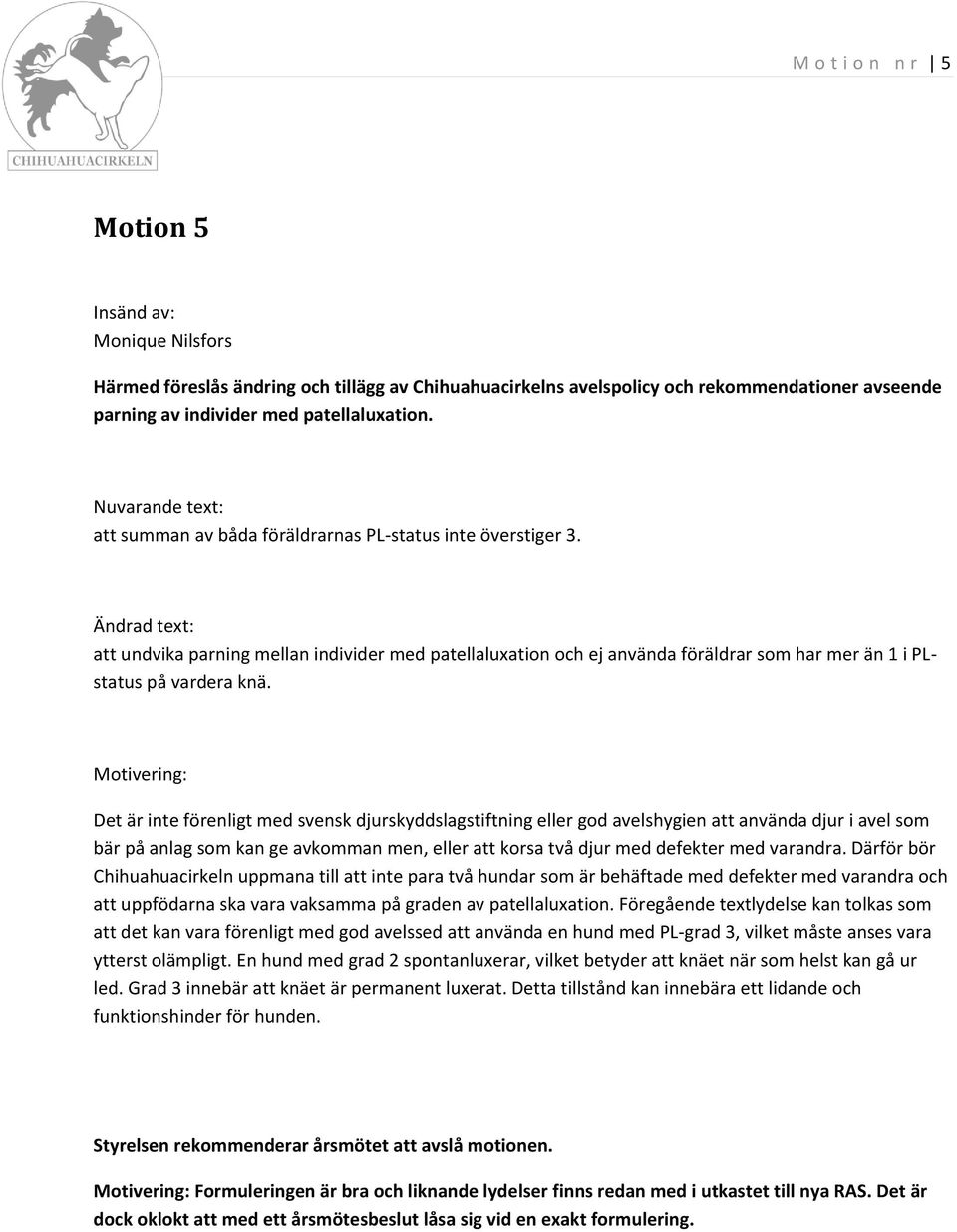 Ändrad text: att undvika parning mellan individer med patellaluxation och ej använda föräldrar som har mer än 1 i PLstatus på vardera knä.