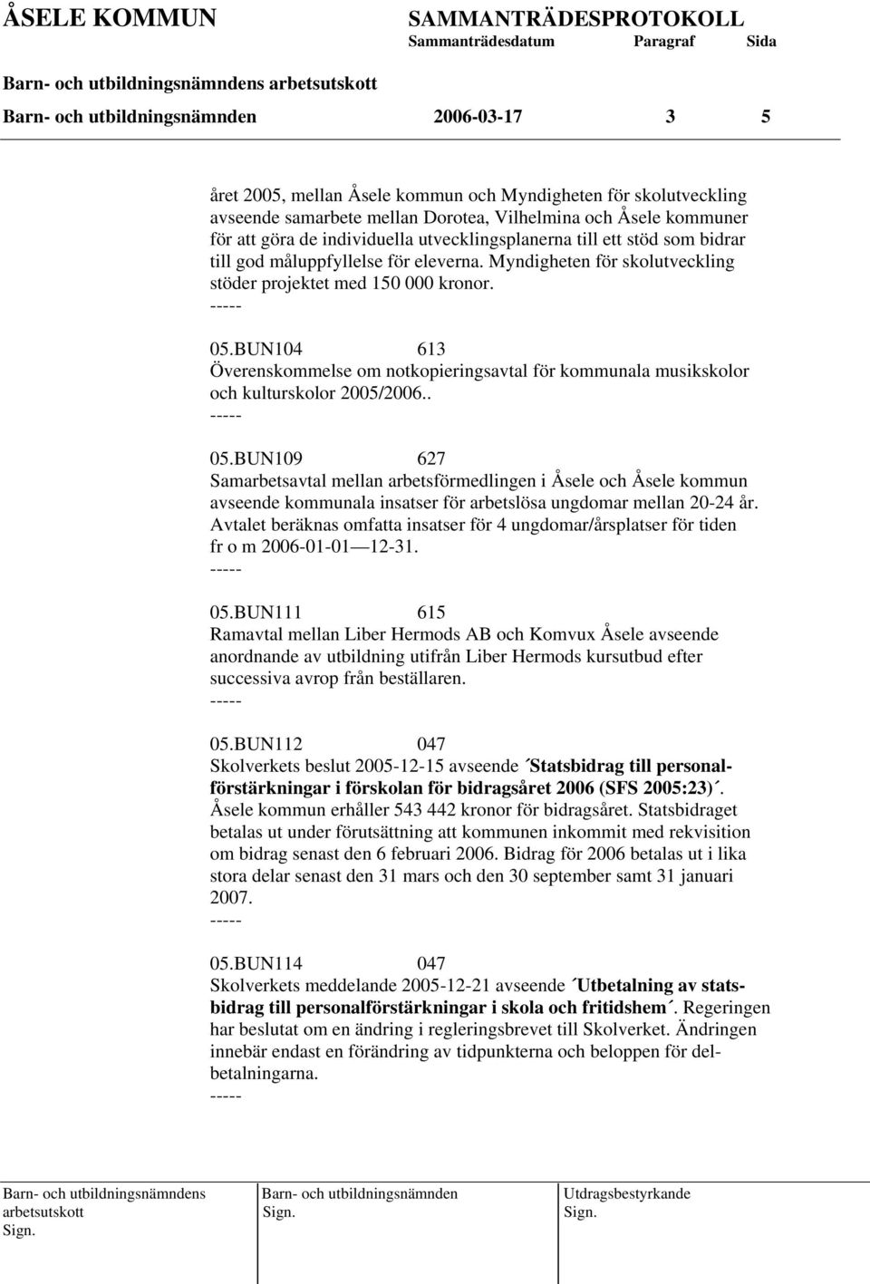 BUN104 613 Överenskommelse om notkopieringsavtal för kommunala musikskolor och kulturskolor 2005/2006.. 05.