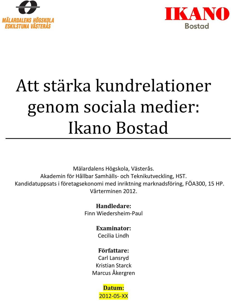 Kandidatuppsats i företagsekonomi med inriktning marknadsföring, FÖA300, 15 HP.