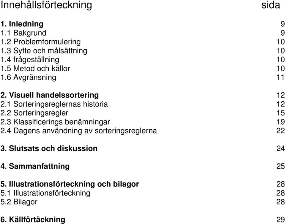 1 Sorteringsreglernas historia 12 2.2 Sorteringsregler 15 2.3 Klassificerings benämningar 19 2.