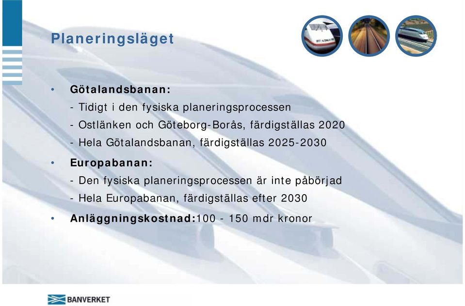 färdigställas 2025-2030 Europabanan: - Den fysiska planeringsprocessen är inte