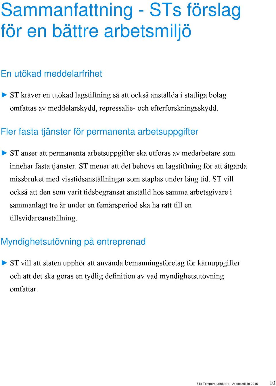 ST menar att det behövs en lagstiftning för att åtgärda missbruket med visstidsanställningar som staplas under lång tid.