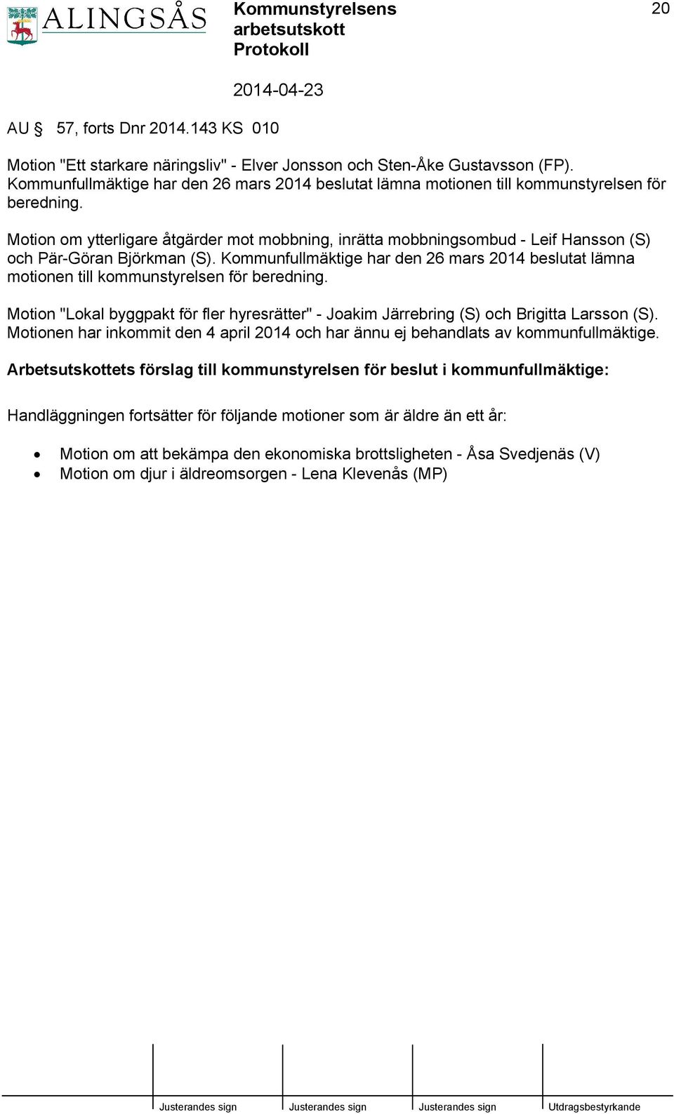 Motion om ytterligare åtgärder mot mobbning, inrätta mobbningsombud - Leif Hansson (S) och Pär-Göran Björkman (S).