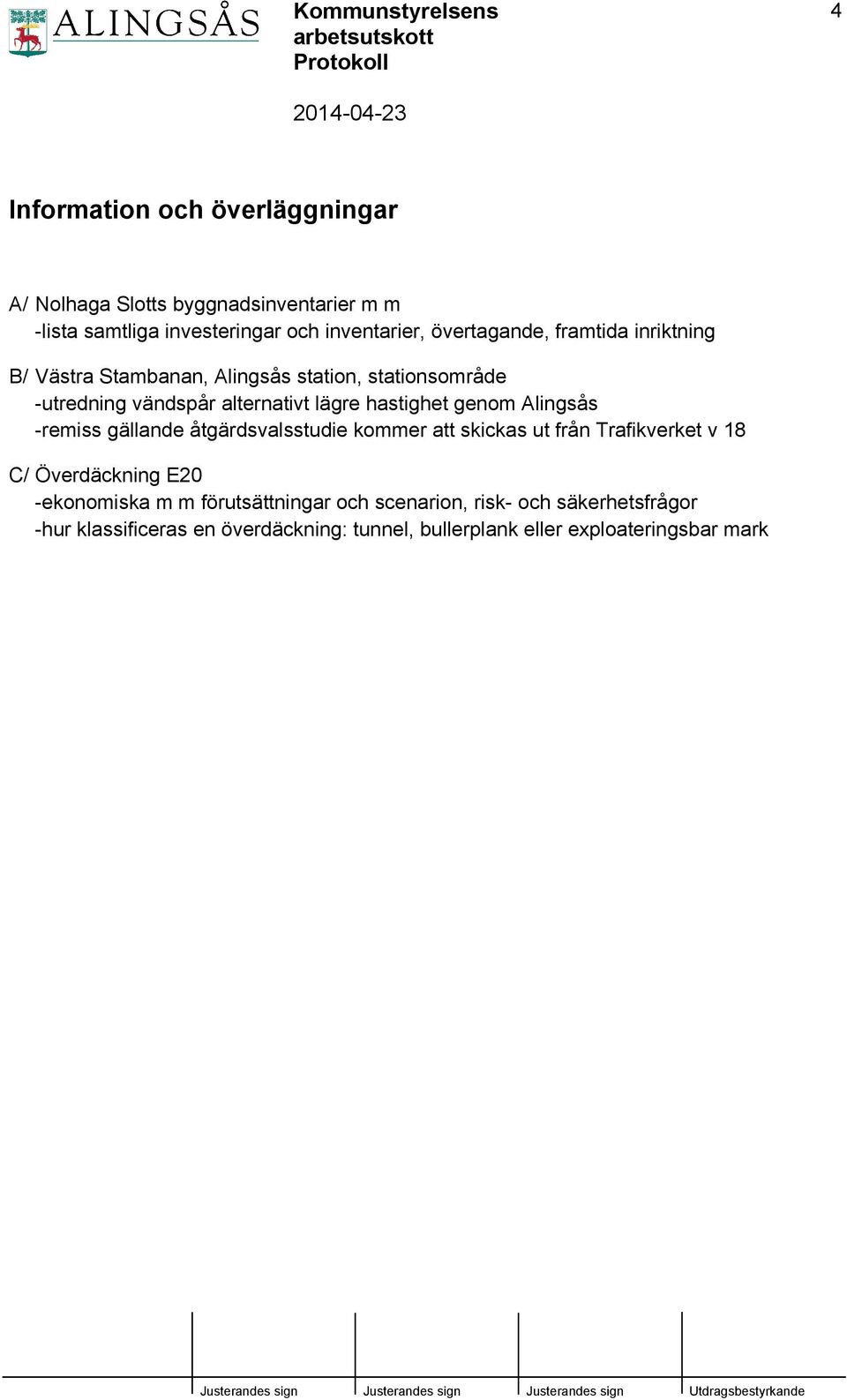 hastighet genom Alingsås -remiss gällande åtgärdsvalsstudie kommer att skickas ut från Trafikverket v 18 C/ Överdäckning E20