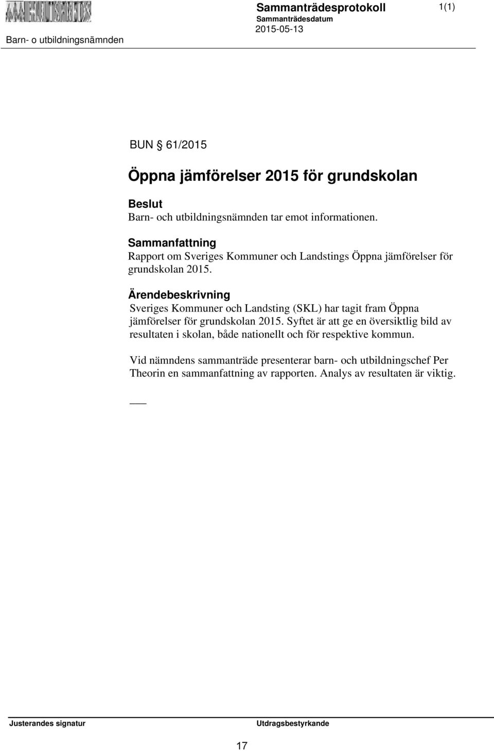 Sveriges Kommuner och Landsting (SKL) har tagit fram Öppna jämförelser för grundskolan 2015.