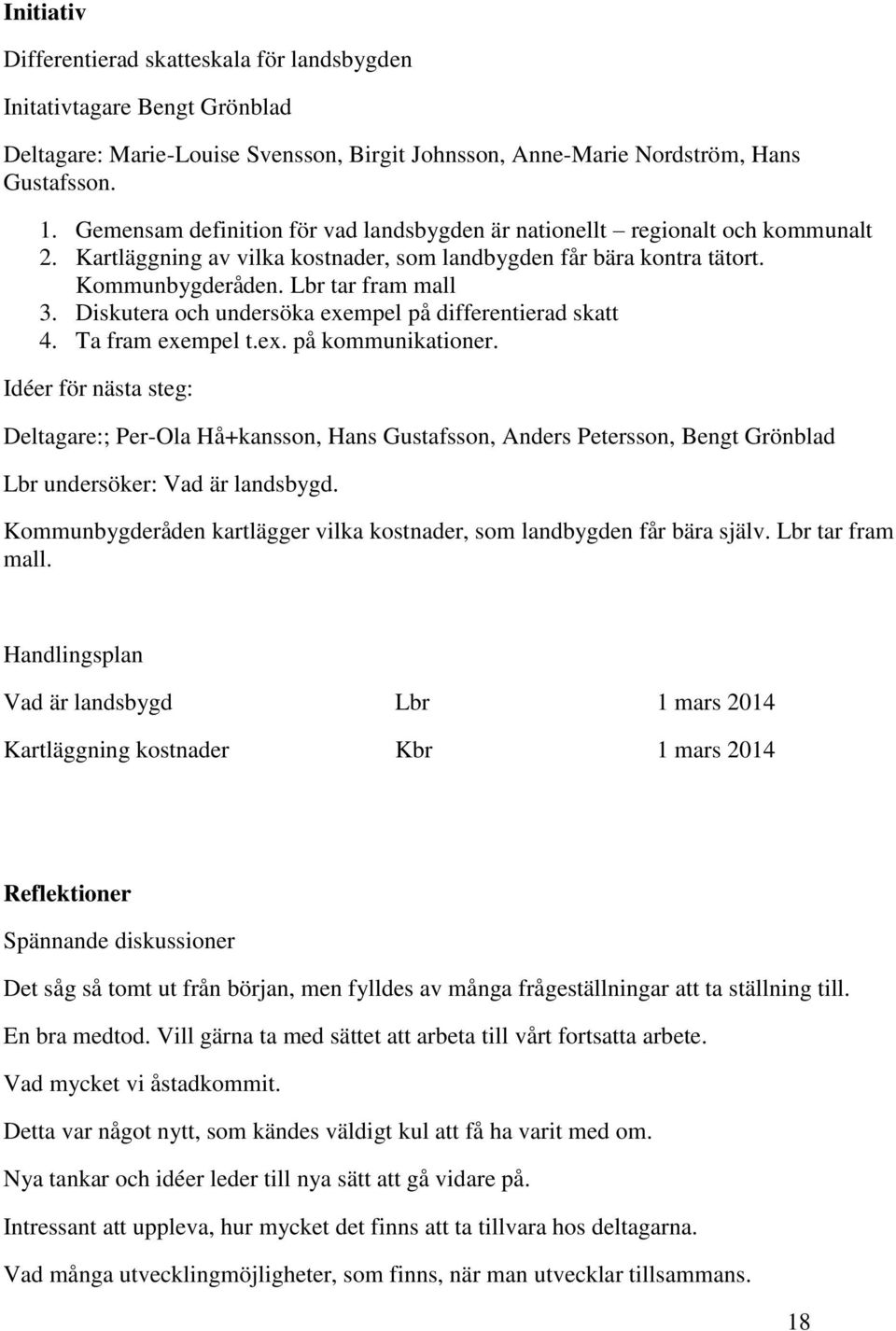 Diskutera och undersöka exempel på differentierad skatt 4. Ta fram exempel t.ex. på kommunikationer.