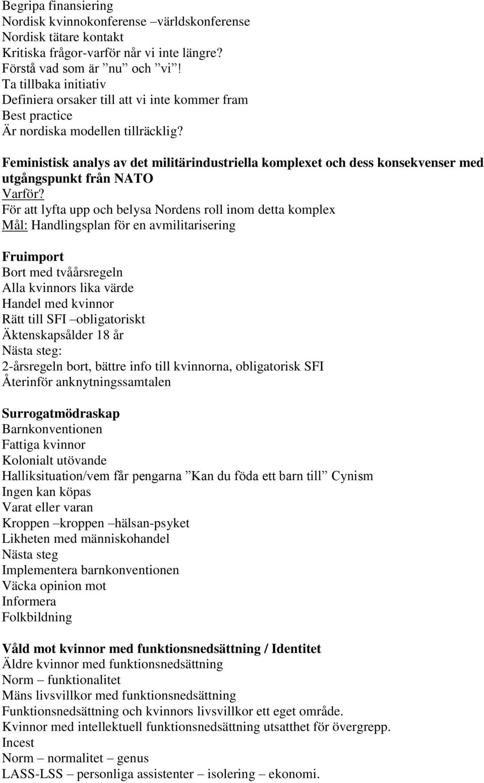 Feministisk analys av det militärindustriella komplexet och dess konsekvenser med utgångspunkt från NATO Varför?