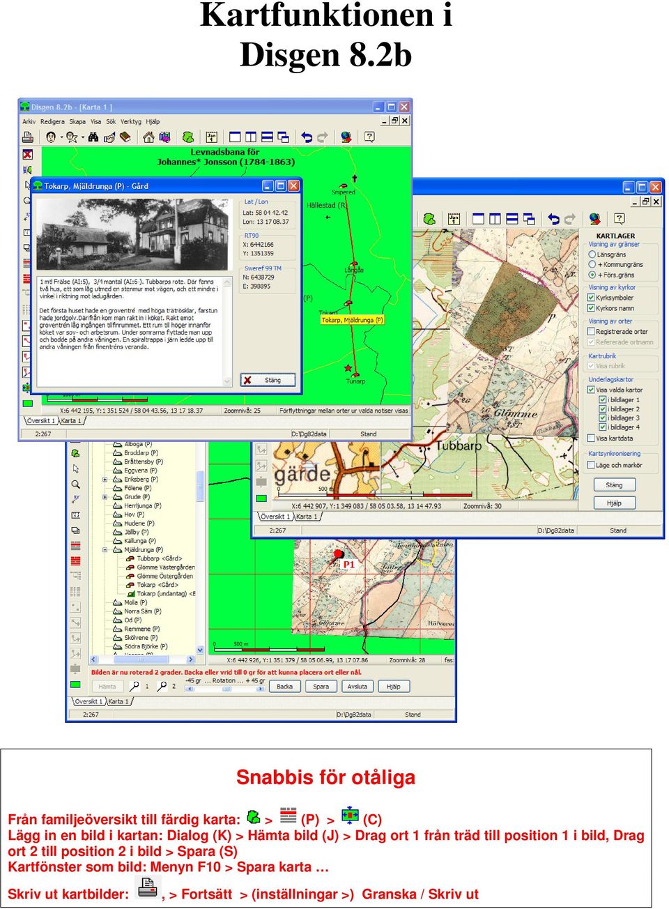 i kartan: Dialog (K) > Hämta bild (J) > Drag ort 1 från träd till position 1 i bild, Drag