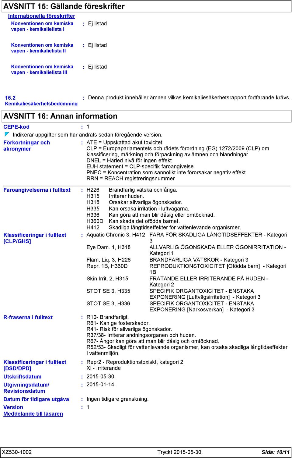 AVSNITT 16 Annan information CEPE-kod 1 Indikerar uppgifter som har ändrats sedan föregående version.