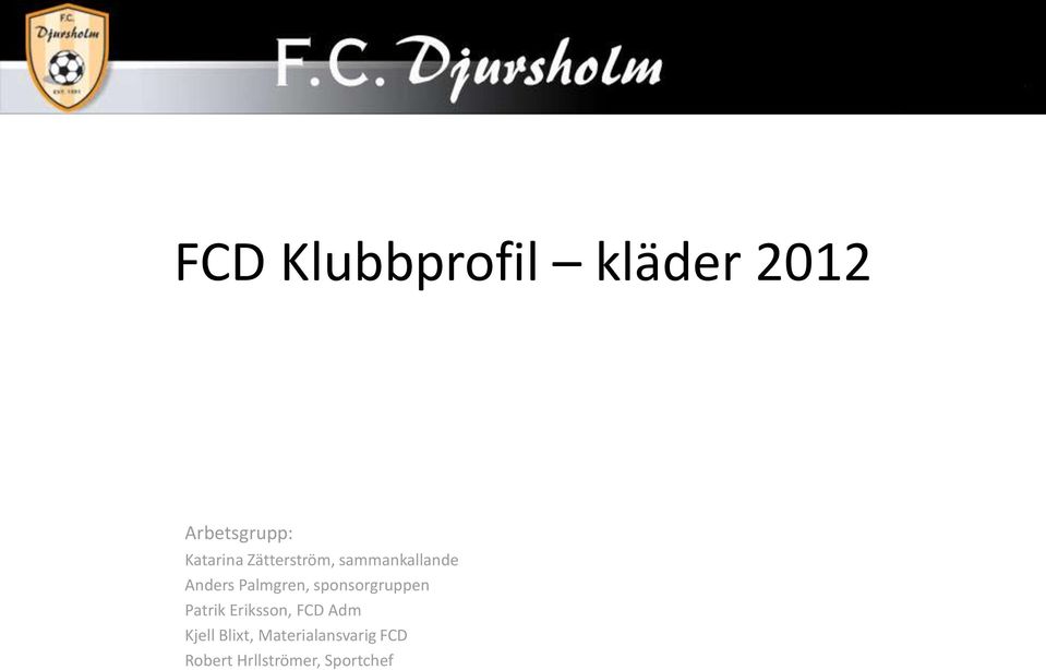 sponsorgruppen Patrik Eriksson, FCD Adm Kjell