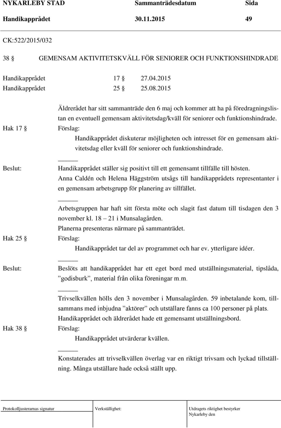 Handikapprådet diskuterar möjligheten och intresset för en gemensam aktivitetsdag eller kväll för seniorer och funktionshindrade.