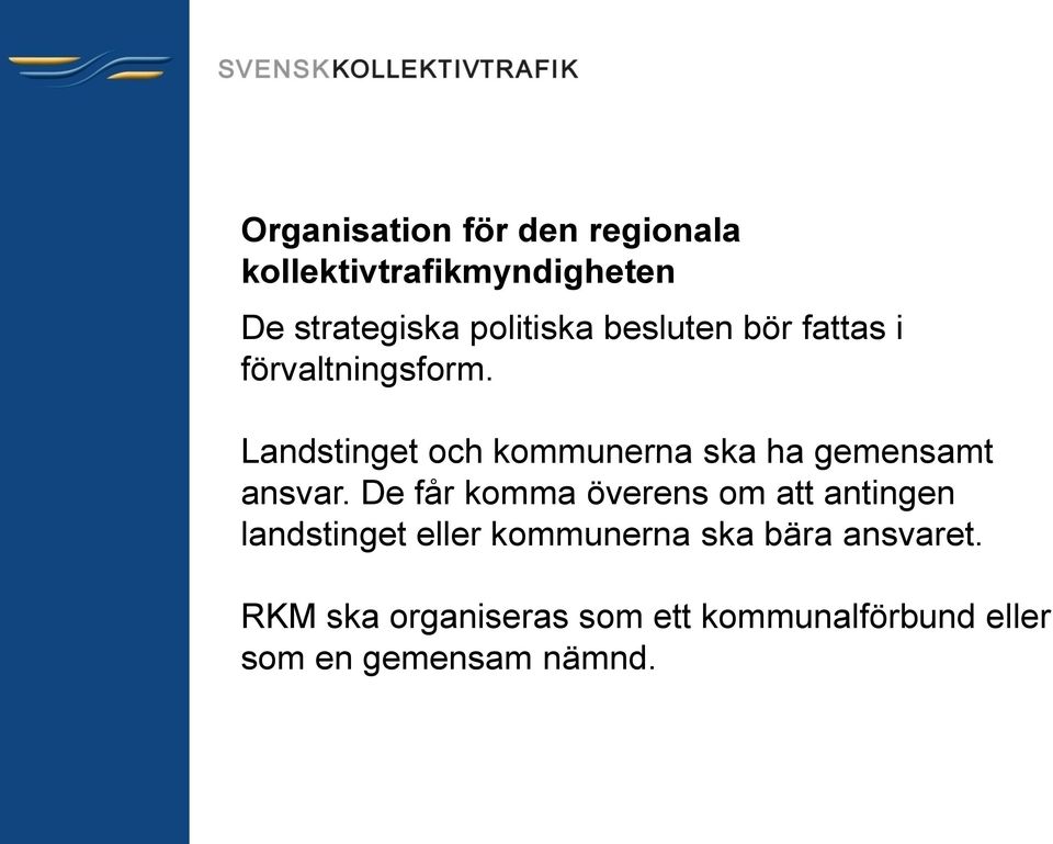 Landstinget och kommunerna ska ha gemensamt ansvar.