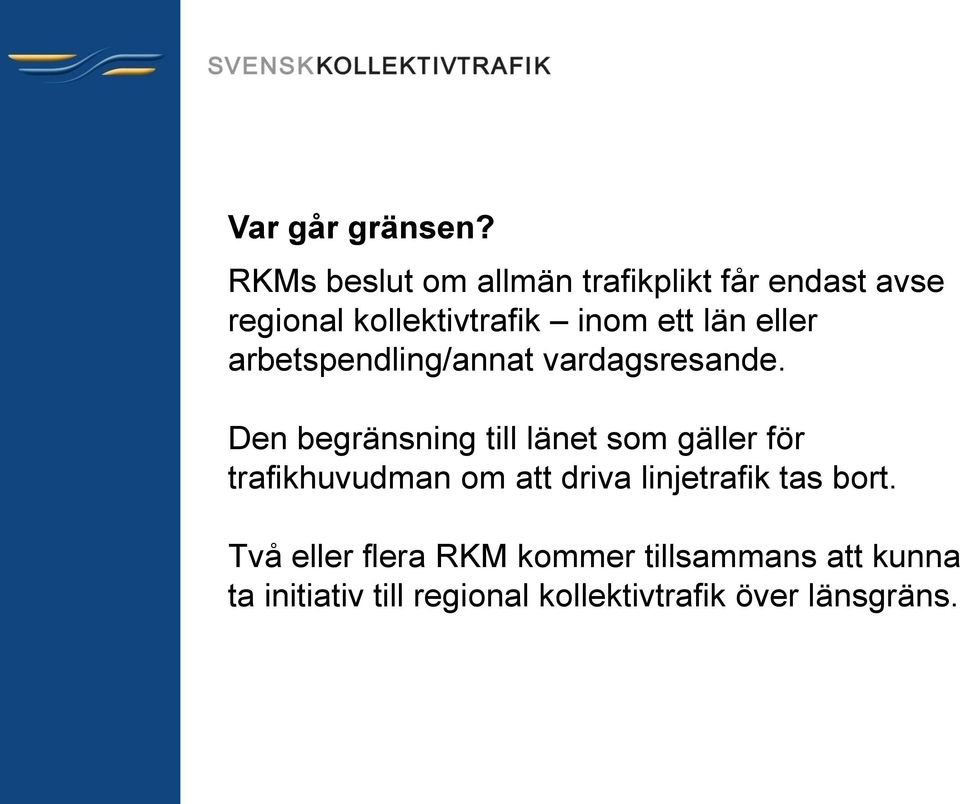 län eller arbetspendling/annat vardagsresande.