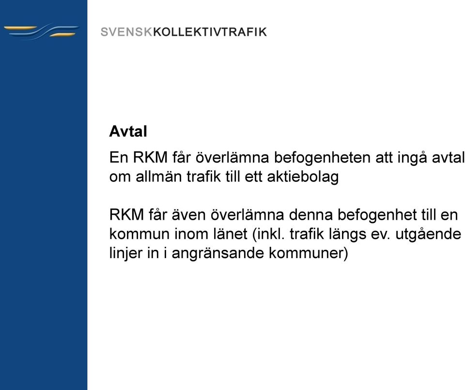 överlämna denna befogenhet till en kommun inom länet