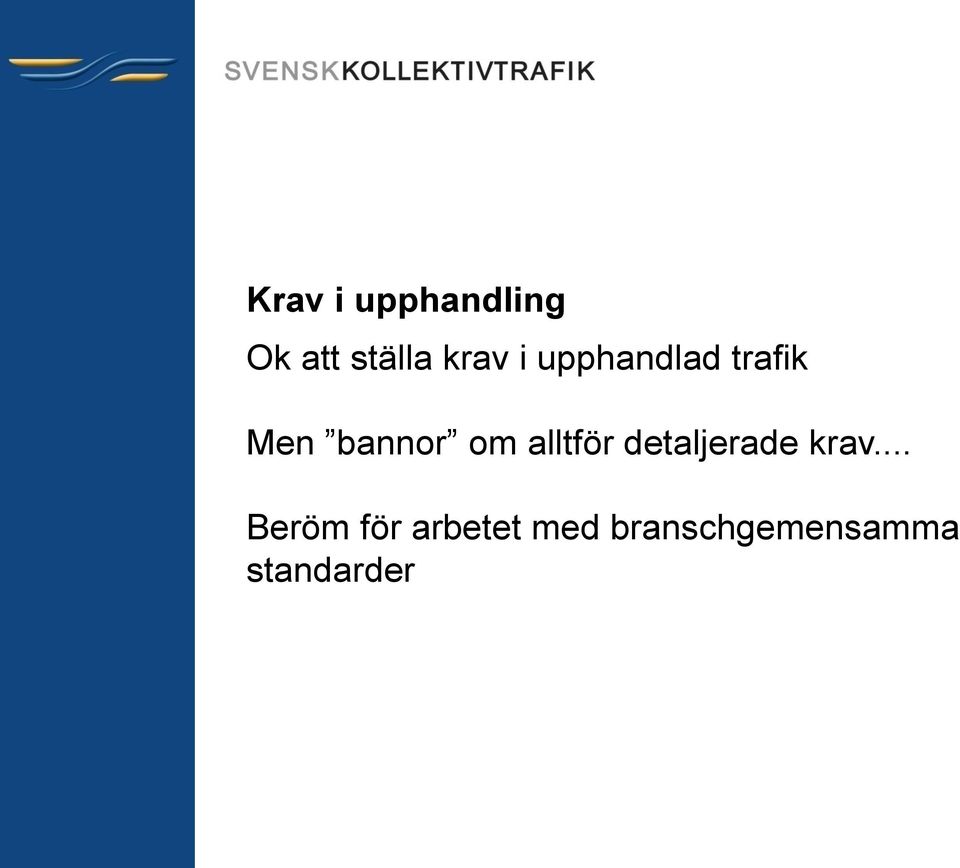 alltför detaljerade krav.