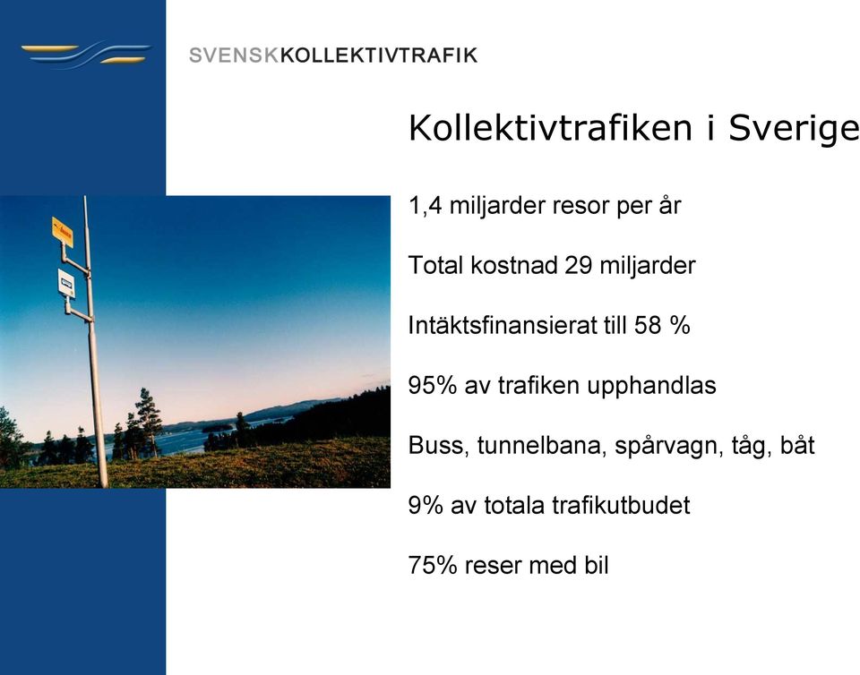 % 95% av trafiken upphandlas Buss, tunnelbana,