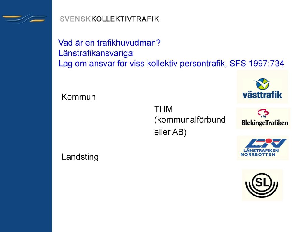 kollektiv persontrafik, SFS 1997:734 Kommun THM