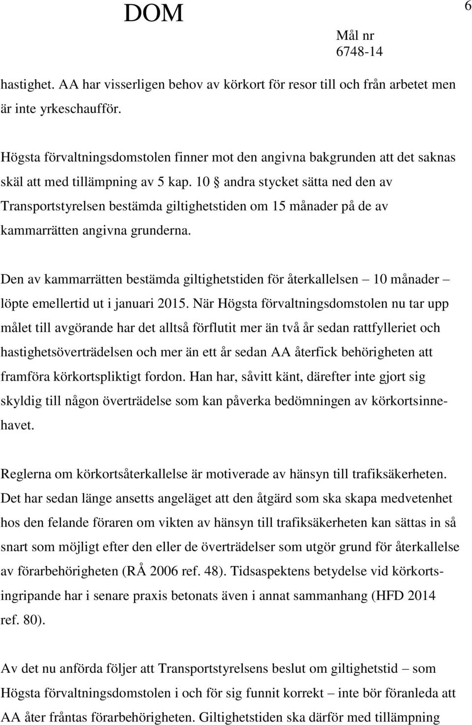 10 andra stycket sätta ned den av Transportstyrelsen bestämda giltighetstiden om 15 månader på de av kammarrätten angivna grunderna.