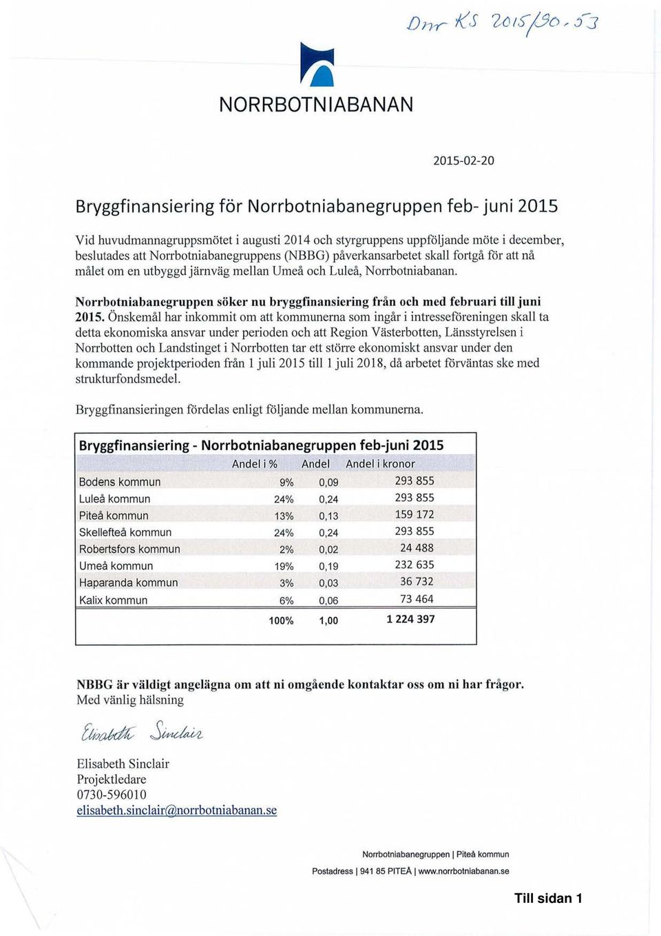 Norrbotniabanegruppen söker nu bryggfinansiering från och med februari till juni 2015.