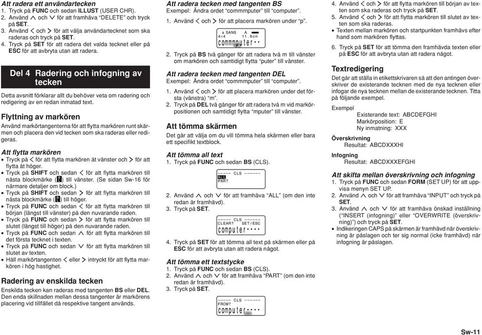 Del 4 Radering och infogning av tecken Detta avsnitt förklarar allt du behöver veta om radering och redigering av en redan inmatad text.