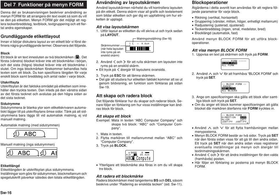 Grundläggande etikettlayout Innan vi börjar diskutera layout av en etikett bör vi först definiera några grundläggande termer. Observera det följande.