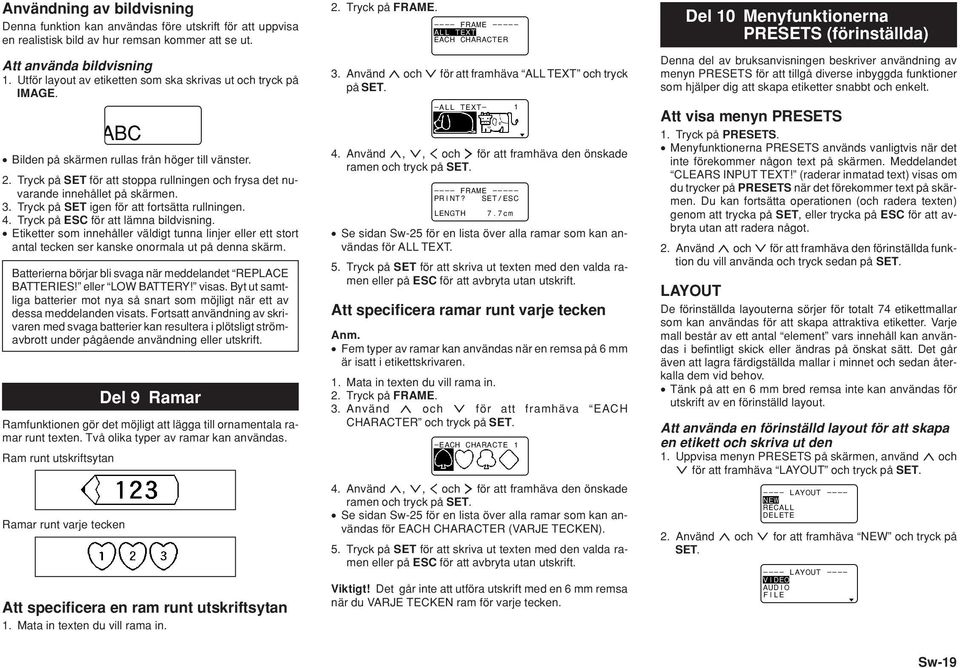 Tryck på SET för att stoppa rullningen och frysa det nuvarande innehållet på skärmen. 3. Tryck på SET igen för att fortsätta rullningen. 4. Tryck på ESC för att lämna bildvisning.