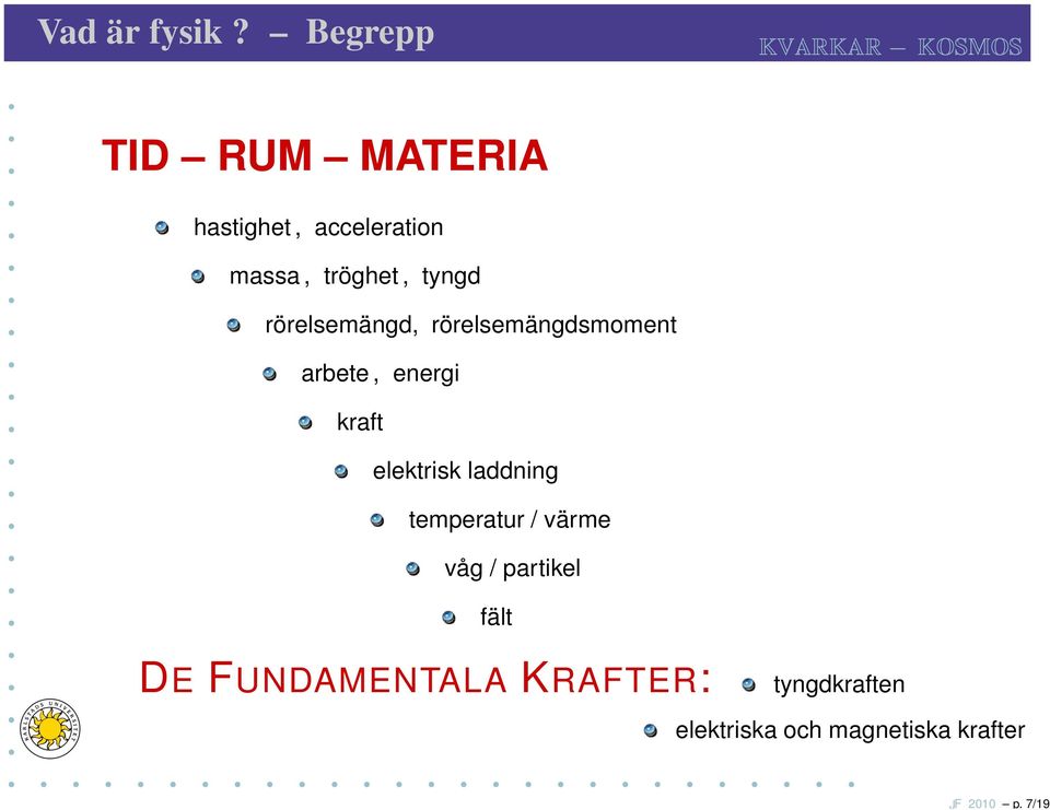 rörelsemängd, rörelsemängdsmoment arbete, energi kraft elektrisk