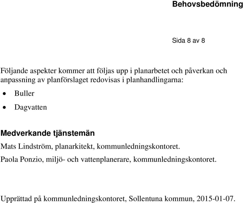 tjänstemän Mats Lindström, planarkitekt, kommunledningskontoret.