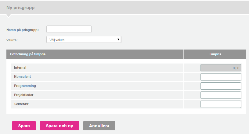 3. Ange ett passande namn till prisgruppen och välj den valuta som ska kopplas till timpriserna 4. Fyll i fälten med timpriser 5.
