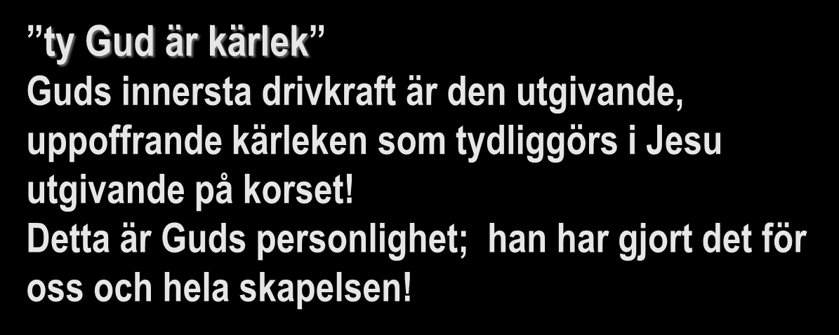 1 Johannesbrevet 4:7 8 (SFB-98) 7 Mina älskade, låt oss älska varandra, ty kärleken är av Gud, och var och en som älskar är född av Gud och känner Gud.