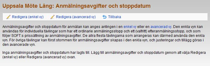 Anmälningsavgifter och stoppdatum Klicka på Anmälningsavgifter och stoppdatum. Observera att du behöver lägga in klasser innan du kan lägga in avgifter och stoppdatum.