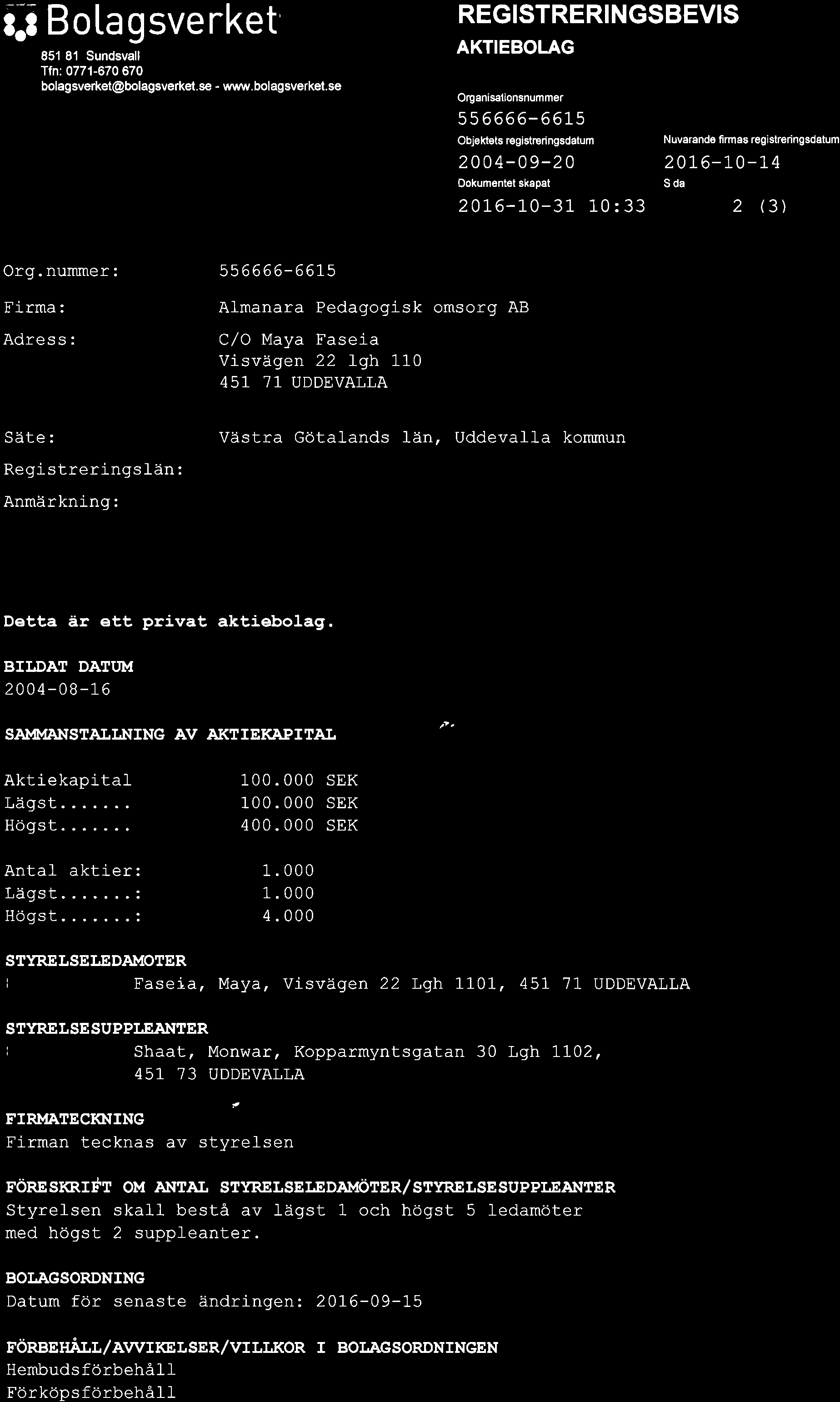 Þ,N aoa/a rr a:a Bo[agsverket 851 81 Sundsvall Tfn: 0771-670 670 bolagsverket@