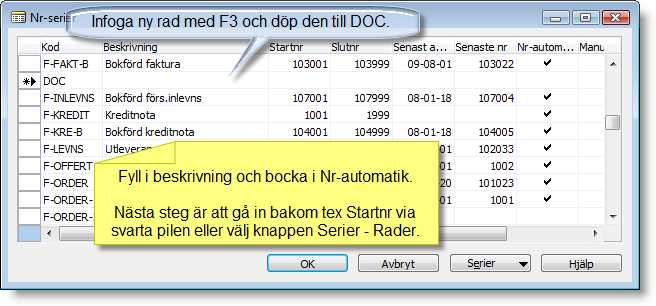du kommer till Nr-serie fönstret och infoga en ny rad. Klart.
