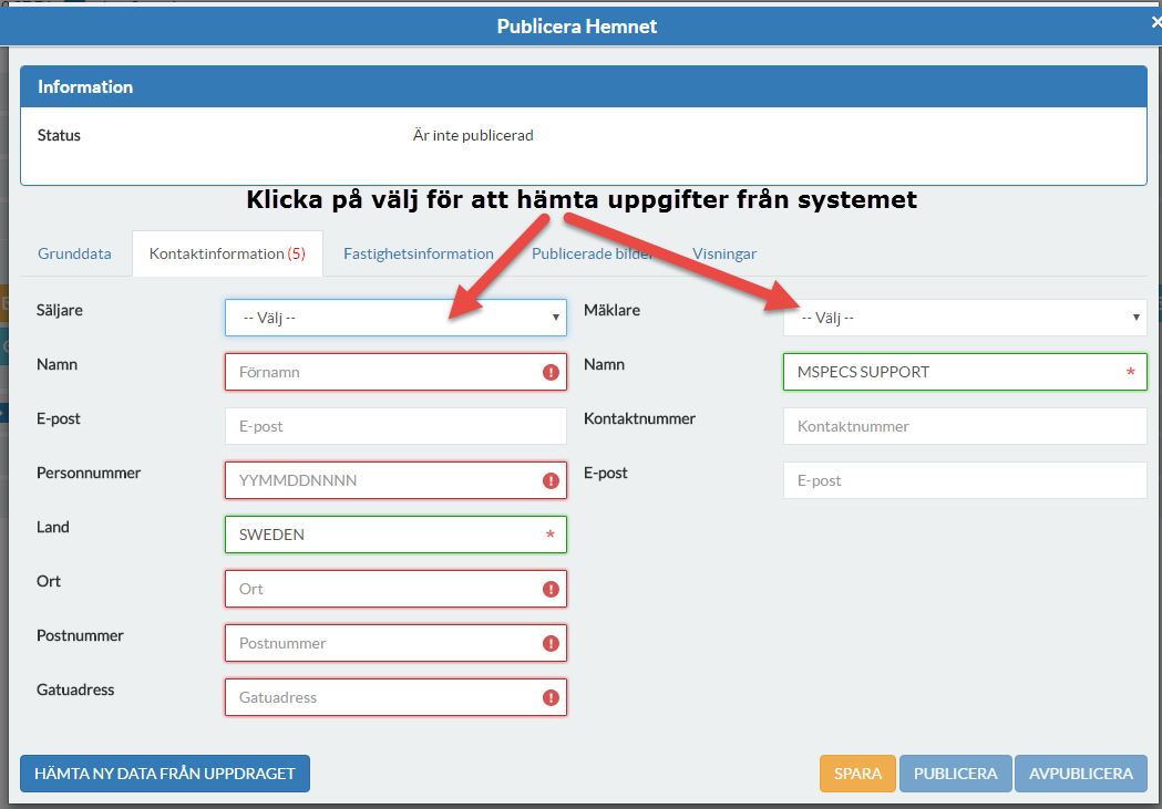 Flik 2 Kontaktinformation I den här fliken ska du välja till vilken av säljarna Hemnets faktura ska skickas till samt vilken mäklare som ska synas i annonsen på Hemnet.